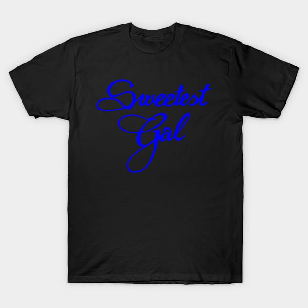 sweetest gal T-Shirt by Oluwa290